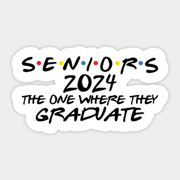 Seniors 2024 the one where they graduate Seniors 2024 The One Where